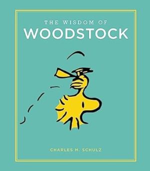 The Wisdom of Woodstock (Peanuts Guide to Life)