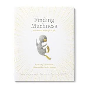 Finding Muchness: How to Add More Life to Life