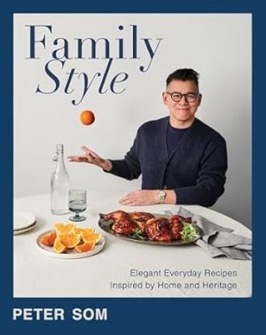 Family Style: Elegant Everyday Recipes Inspired by Home and Heritage