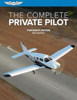 The Complete Private Pilot (The Complete Pilot)
