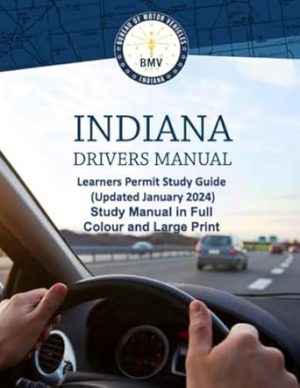Indiana Drivers Manual Learners Permit Study Guide (Updated January 2024): Study Manual in Full Colour and Large Print
