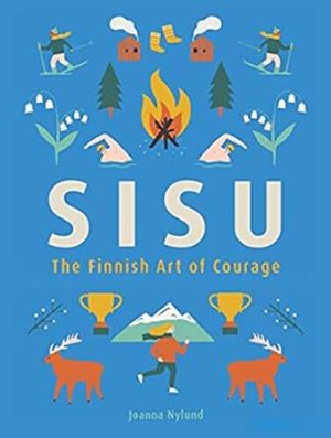 Sisu: The Finnish Art of Courage