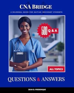 CNA Bridge Questions & Answers: A bilingual guide for Haitian immigrants