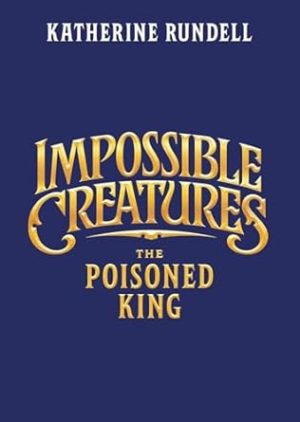 The Poisoned King (Impossible Creatures)