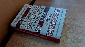 The Origins of Political Order: From Prehuman Times to the French Revolution