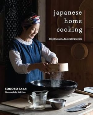 Japanese Home Cooking: Simple Meals, Authentic Flavors