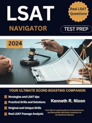 The LSAT Navigator: Your Path to Legal Excellence A Comprehensive and Remarkable Self-Study Companion for the Self-Driven Student