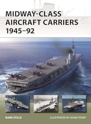 Midway-Class Aircraft Carriers 1945–92 (New Vanguard, 331)