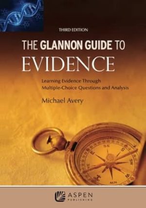 The Glannon Guide to Evidence: Learning Evidence Through Multiple-Choice Questions and Analysis (Glannon Guides)
