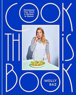 Cook This Book: Techniques That Teach and Recipes to Repeat: A Cookbook