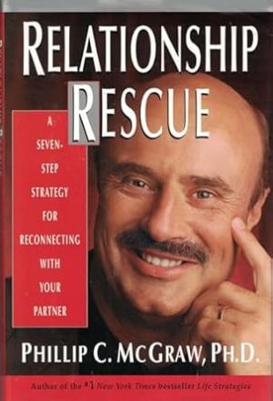 Relationship Rescue: A Seven-Step Strategy for Reconnecting with You Partner