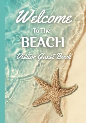 Welcome to the Beach Visitor Guest Book: Sign In Log Book For Vacation Rentals, AirBnB, Bed & Breakfast, Beach House, Hotels