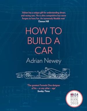 How to Build a Car: The Autobiography of the World’s Greatest Formula 1 Designer