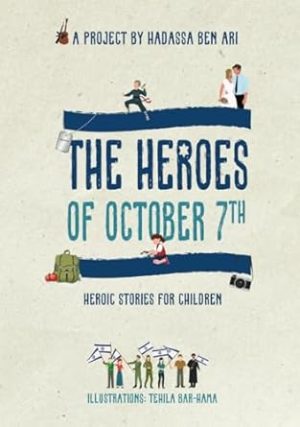The Heroes of October 7th: Heroic Stories for children