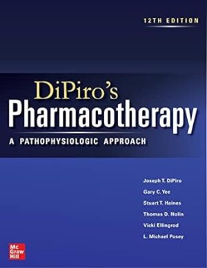 DiPiro's Pharmacotherapy: A Pathophysiologic Approach, 12th Edition