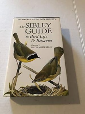 The Sibley Guide to Bird Life & Behavior