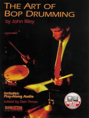 The Art of Bop Drumming: Book & Online Audio (Manhattan Music Publications)