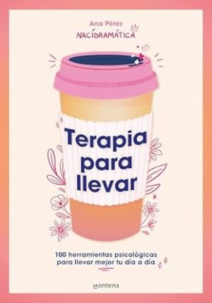 Terapia para llevar: 100 herramientas psicológicas para llevar mejor tu día a dí a / Therapy to Go (Spanish Edition)