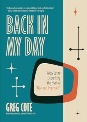Back in My Day: Witty Satire Debunking the Myth of New and Improved