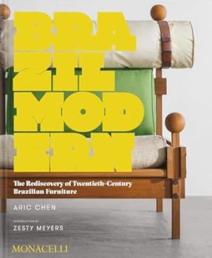 Brazil Modern: The Rediscovery of Twentieth-Century Brazilian Furniture