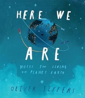 Here We Are: Notes for Living on Planet Earth