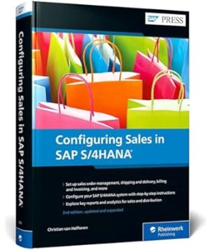Sales with SAP S/4HANA: Business Processes and Configuration for Sales and Distribution (SD) (SAP PRESS) (Second Edition)