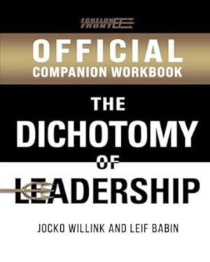 The Official Dichotomy of Leadership Companion Workbook (Echelon Front Leadership Companion Workbooks)