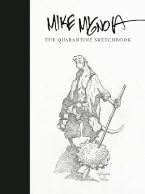 Mike Mignola: The Quarantine Sketchbook