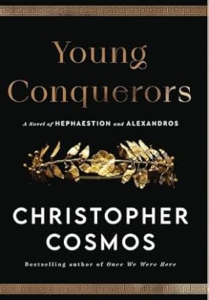 Young Conquerors: A Novel of Hephaestion and Alexandros