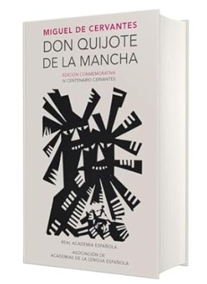 Don Quijote de la Mancha. Edición RAE / Don Quixote de la Mancha. RAE (EDICIÓN CONMEMORATIVA DE LA RAE Y LA ASALE) (Spanish Edition)