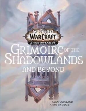 World of Warcraft: Grimoire of the Shadowlands and Beyond (World of Warcraft: Shadowlands)
