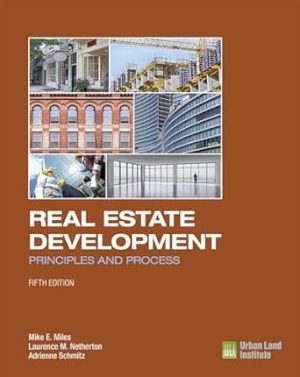 Real Estate Development - 5th Edition: Principles and Process
