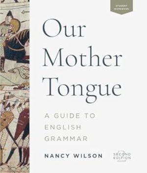 Our Mother Tongue: Elementary Grammar Book, Structured English Grammar Workbook, Classical Christian Basic Grammar Book, Daily Grammar Practice for Beginners