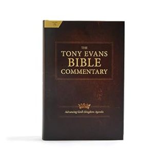 The Tony Evans Bible Commentary: Advancing God's Kingdom Agenda