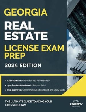 Georgia Real Estate License Exam Prep: Your Complete Study Solution with In-Depth Knowledge, 500 Expertly Explained Questions and Proven Test Strategies (Real Estate License Exam Prep Guides)