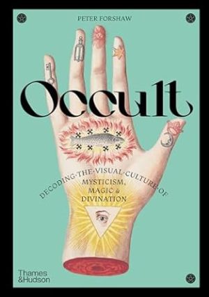 Occult: Decoding the Visual Culture of Mysticism, Magic and Divination (Religious and Spiritual Imagery, 3)