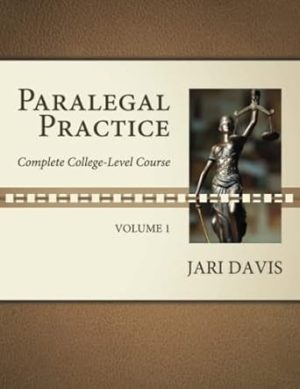 Paralegal Practice Volume 1: Complete College-Level Course (Paralegal Practice: Complete College-Level Course)