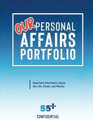 Our Personal Affairs Portfolio: Important Information About Our Life, Estate, and Wishes