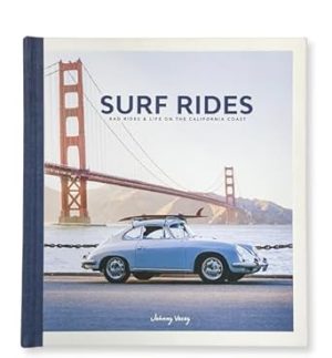 Surf Rides: Rad Rides and Life On The California Coast