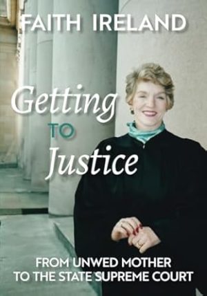 Getting to Justice: From Unwed Mother to the State Supreme Court
