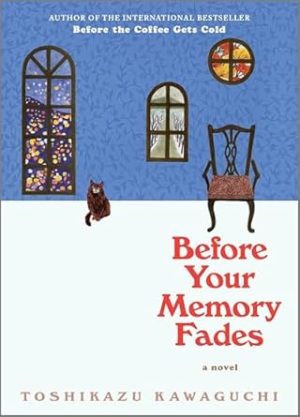 Before Your Memory Fades: A Novel (Before the Coffee Gets Cold Series, 3)