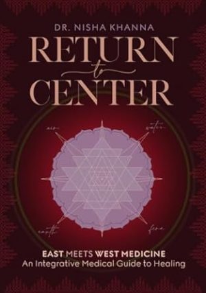 Return to Center: An Integrative Medical Guide to Healing