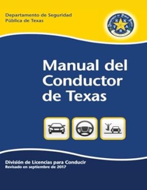 Manual del Conductor de Texas: División de Licencias para Conducir Revisado en septiembre de 2017 (Texas Driver Handbooks (English and Spanish)) (Spanish Edition)