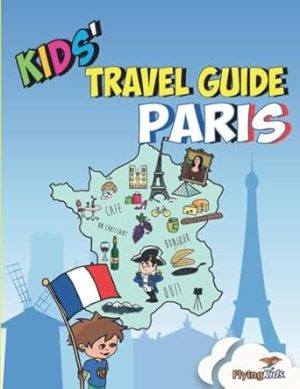 Kids' Travel Guide - Paris: The fun way to discover Paris - especially for kids (Kids' Travel Guide series)