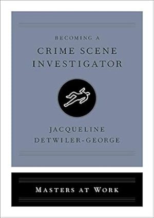 Becoming a Crime Scene Investigator (Masters at Work)