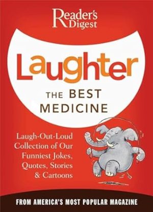 Laughter the Best Medicine: A Laugh-Out-Loud Collection of our Funniest Jokes, Quotes, Stories & Cartoons(Reader's Digest)