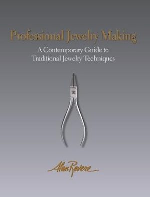Professional Jewelry Making: A Contemporary Guide to Traditional Jewelry Techniques