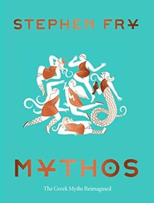 Mythos: (Ancient Greek Mythology Book for Adults, Modern Telling of Classical Greek Myths Book) (Stephen Fry's Greek Myths, 1)