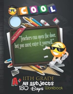 11th Grade All Subjects 180 Days Workbook: Grade 11th All In One Homeschool Curriculum Worksheets: Math, Grammar, Science, History, Social Studies, ... Tracker Sheets and End-of-Year Elevation Form