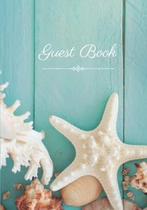 Guest Book: Visitor Guest Book / Sign In Log Book For Vacation Rentals, Airbnb, VRBO, Bed & Breakfast, Beach House, Guest House, Motels & Hotels with Beach House Coastal Ocean Theme